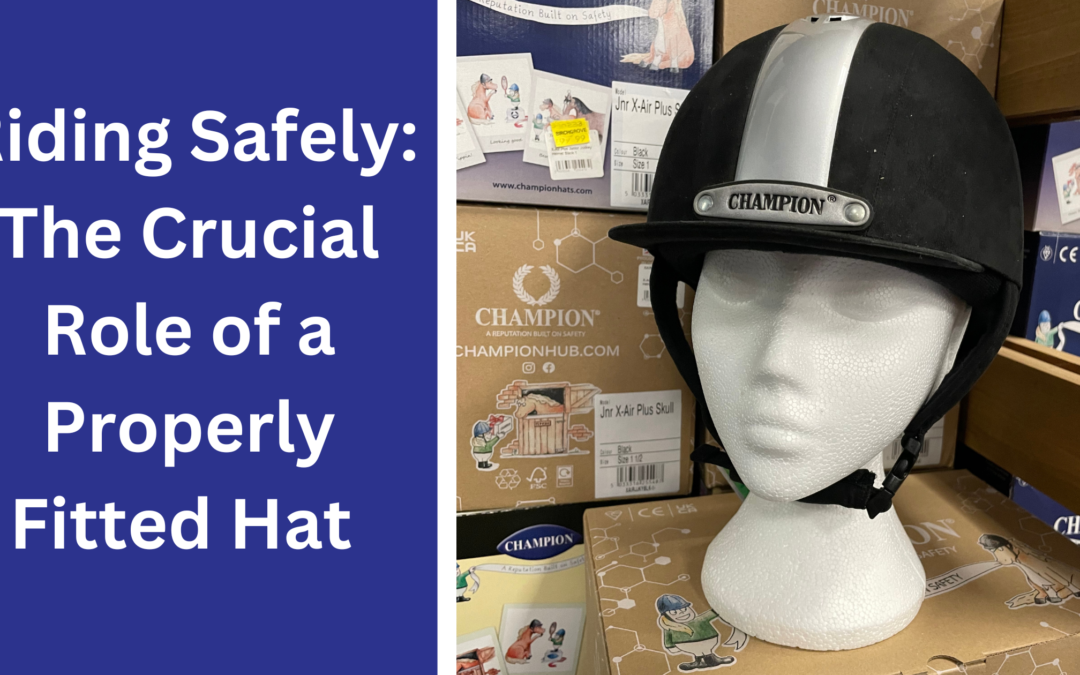 Riding Safely: The Crucial Role of a Properly Fitted Hat in Horse Riding